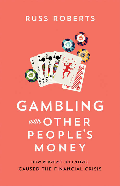 Book cover of Gambling with Other People's Money: How Perverse Incentives Caused the Financial Crisis