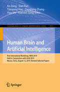 Human Brain and Artificial Intelligence: First International Workshop, HBAI 2019, Held in Conjunction with IJCAI 2019, Macao, China, August 12, 2019, Revised Selected Papers (Communications in Computer and Information Science #1072)