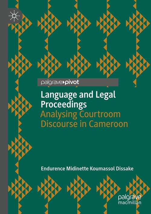 Book cover of Language and Legal Proceedings: Analysing Courtroom Discourse in Cameroon (1st ed. 2021)