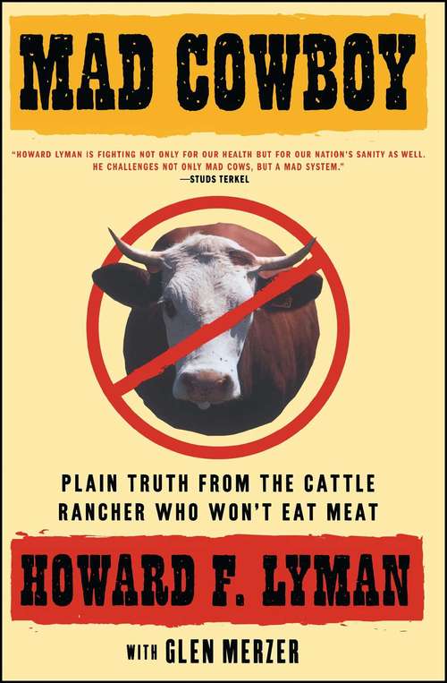 Book cover of Mad Cowboy: Plain Truth from the Cattle Rancher Who Won't Eat Meat