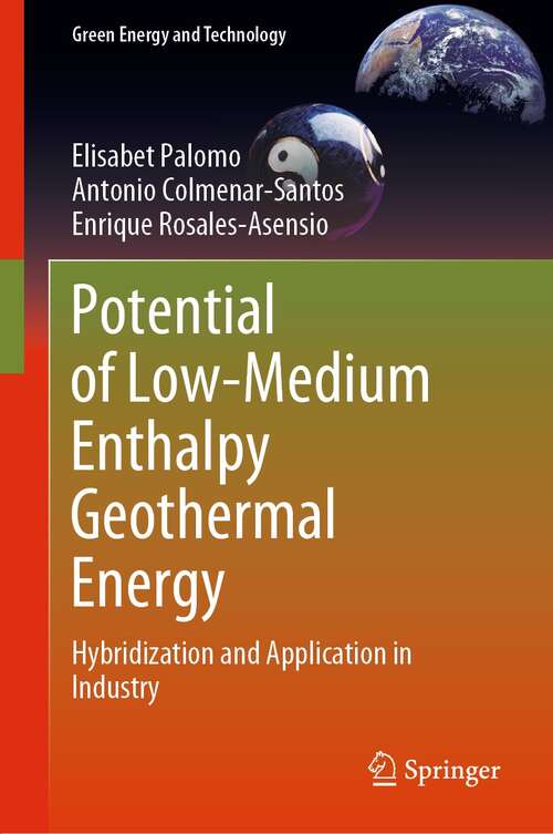 Book cover of Potential of Low-Medium Enthalpy Geothermal Energy: Hybridization and Application in Industry (1st ed. 2022) (Green Energy and Technology)
