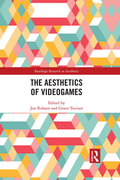 Book cover of The Aesthetics of Videogames (Routledge Research in Aesthetics)