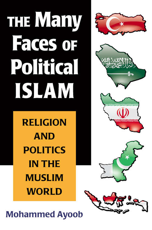 Book cover of The Many Faces of Political Islam: Religion and Politics in the Muslim World