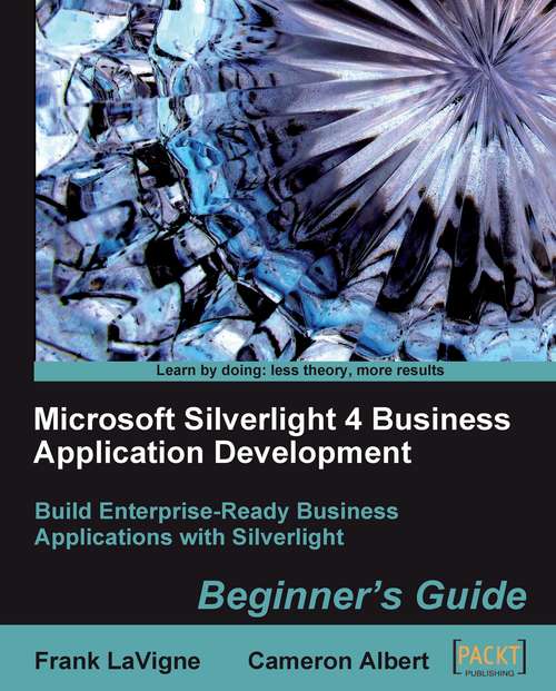 Book cover of Microsoft Silverlight 4 Business Application Development: Beginner’s Guide