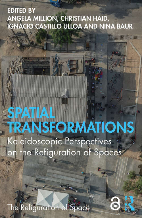 Spatial Transformations: Kaleidoscopic Perspectives on the Refiguration of Spaces (The Refiguration of Space)