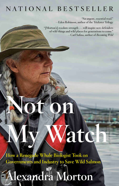 Book cover of Not on My Watch: How a renegade whale biologist took on governments and industry to save wild salmon