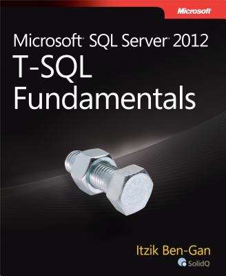 Microsoft® SQL Server® 2012 T-SQL Fundamentals