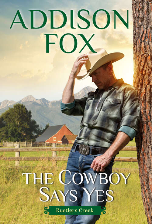 Book cover of The Cowboy Says Yes: Rustlers Creek (Rustlers Creek #1)
