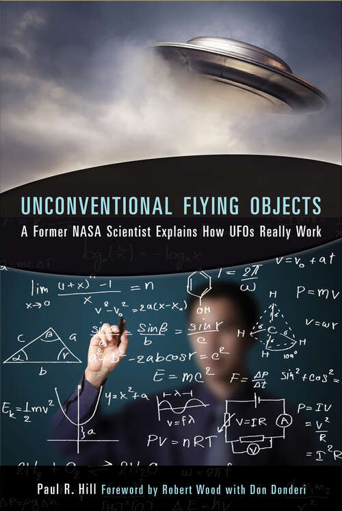 Book cover of Unconventional Flying Objects: A Former NASA Scientist Explains How UFOs Really Work