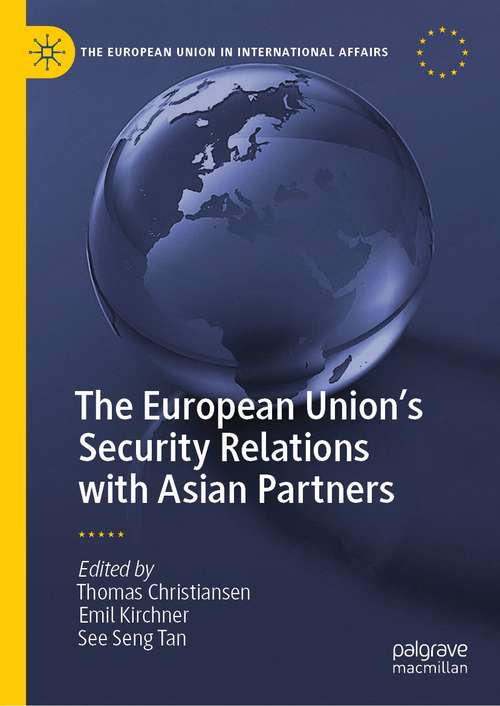 The European Union’s Security Relations with Asian Partners (The European Union in International Affairs)