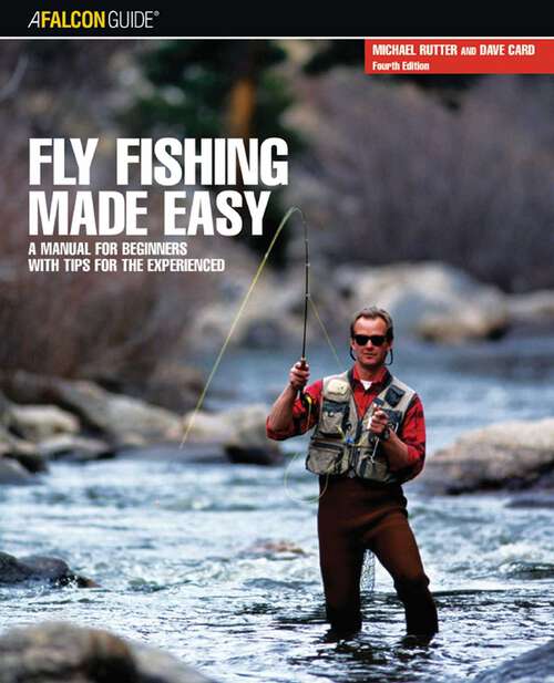 Book cover of Fly Fishing Made Easy: A Manual For Beginners With Tips For The Experienced (4th Edition) (Made Easy Series)
