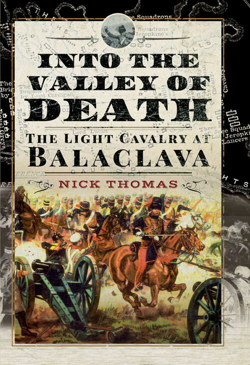 Book cover of Into the Valley of Death: The Light Cavalry at Balaclava