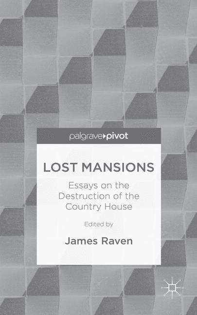 Book cover of Lost Mansions: Essays on the Destruction of the Country House