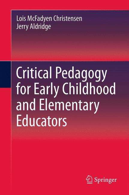 Critical Pedagogy for Early Childhood and Elementary Educators