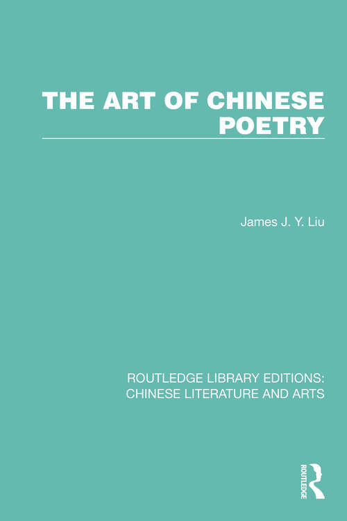 The Art of Chinese Poetry (Routledge Library Editions: Chinese Literature and Arts #1)
