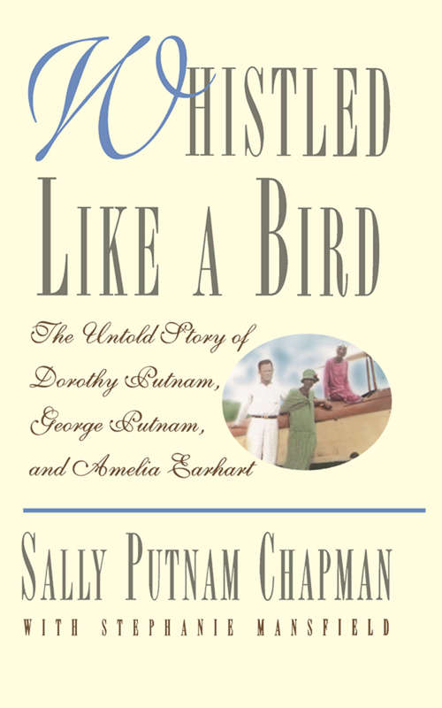Book cover of Whistled Like a Bird: The Untold Story of Dorothy Putnam, George Putnam, and Amelia Earhart