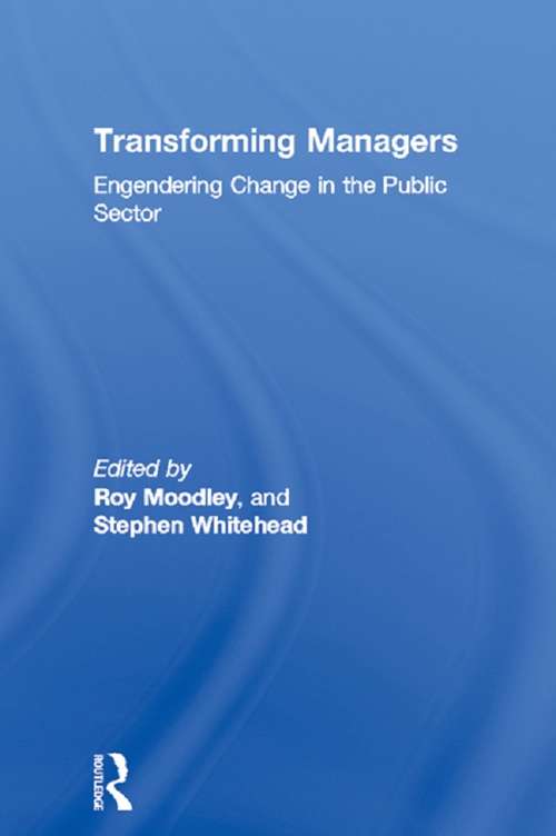 Transforming Managers: Engendering Change in the Public Sector (Gender, Change, And Society Ser.)
