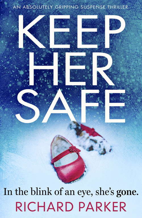 Keep Her Safe: An absolutely gripping suspense thriller