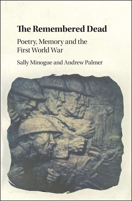 Book cover of The Remembered Dead: Poetry, Memory and the First World War