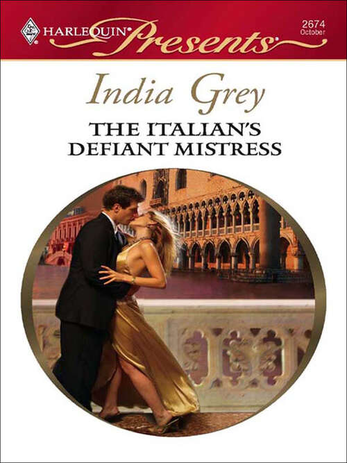 Book cover of The Italian's Defiant Mistress (Mistress To A Millionaire Ser. #2674)