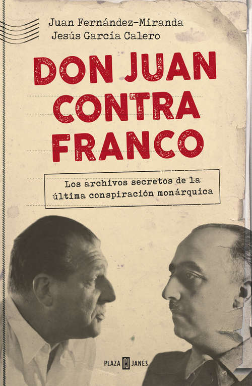 Don Juan contra Franco: Los papeles perdidos del régimen