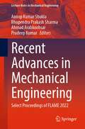 Recent Advances in Mechanical Engineering: Select Proceedings of FLAME 2022 (Lecture Notes in Mechanical Engineering)