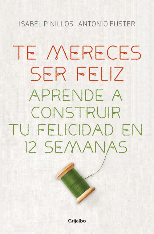 Book cover of Te mereces ser feliz: Aprende a construir tu felicidad en 12 semanas