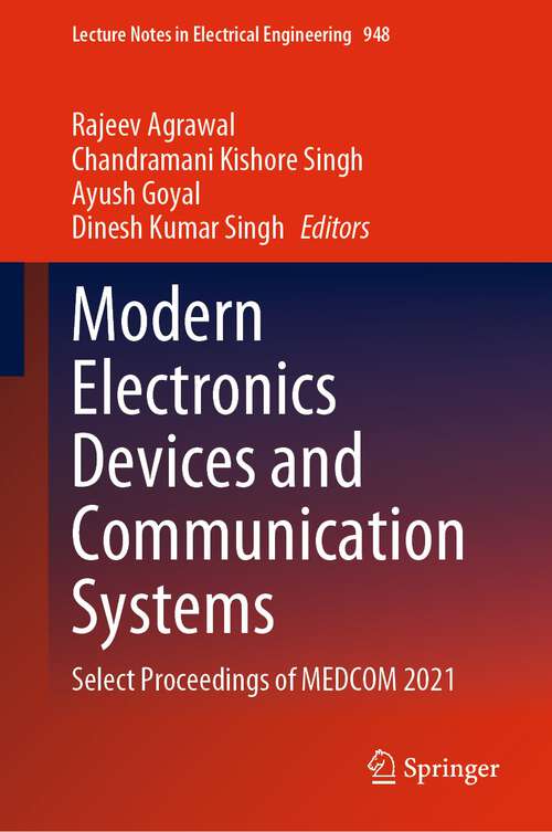 Modern Electronics Devices and Communication Systems: Select Proceedings of MEDCOM 2021 (Lecture Notes in Electrical Engineering #948)