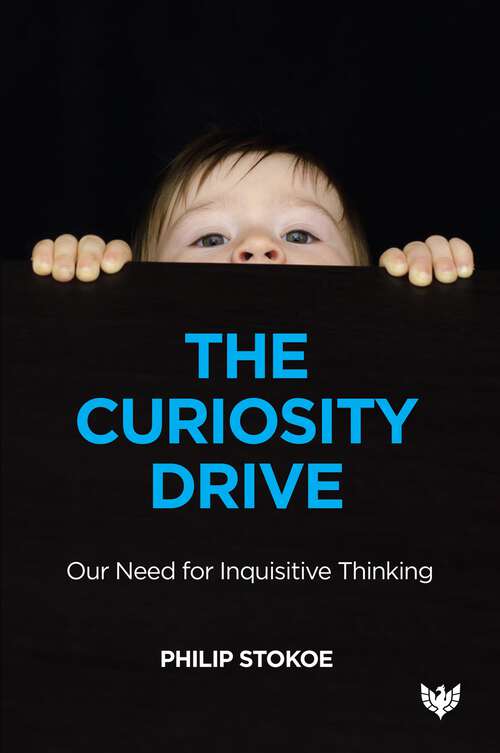 Book cover of The Curiosity Drive: Our Need for Inquisitive Thinking