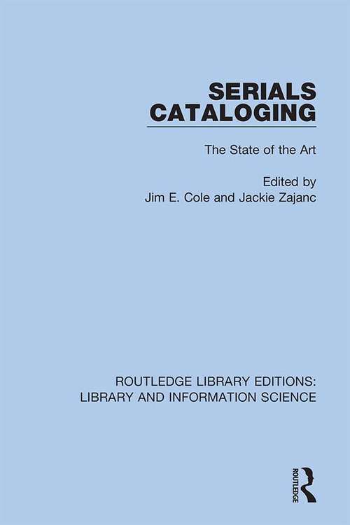 Serials Cataloging: The State of the Art (Routledge Library Editions: Library and Information Science #89)