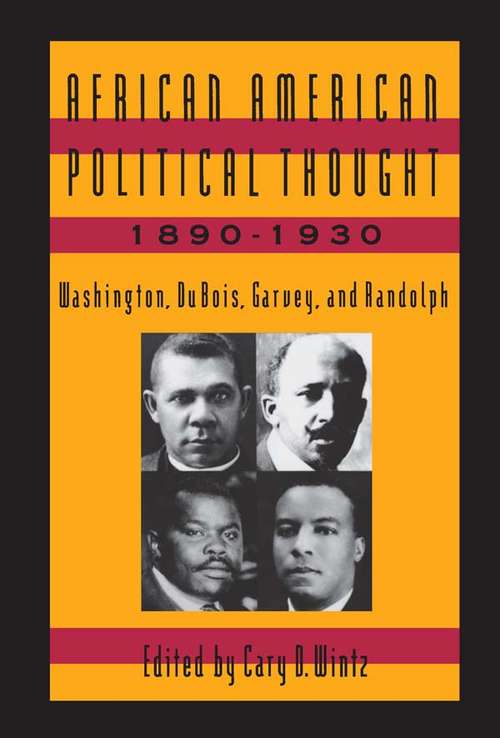 African American Political Thought, 1890-1930: Washington, Du Bois, Garvey and Randolph