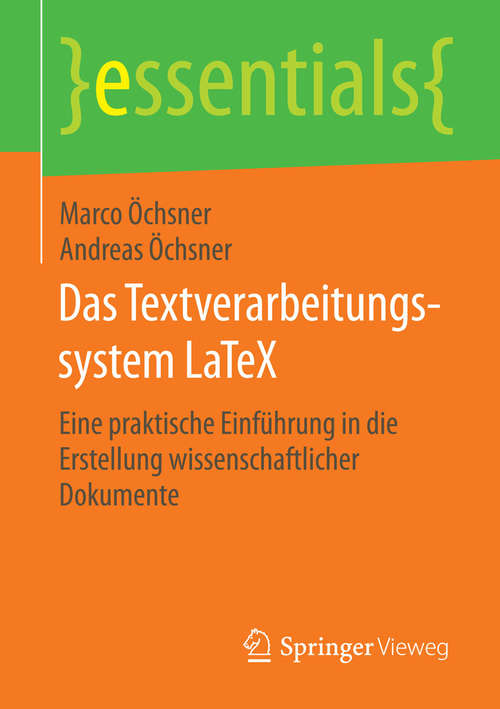 Book cover of Das Textverarbeitungssystem LaTeX: Eine praktische Einführung in die Erstellung wissenschaftlicher Dokumente (essentials)