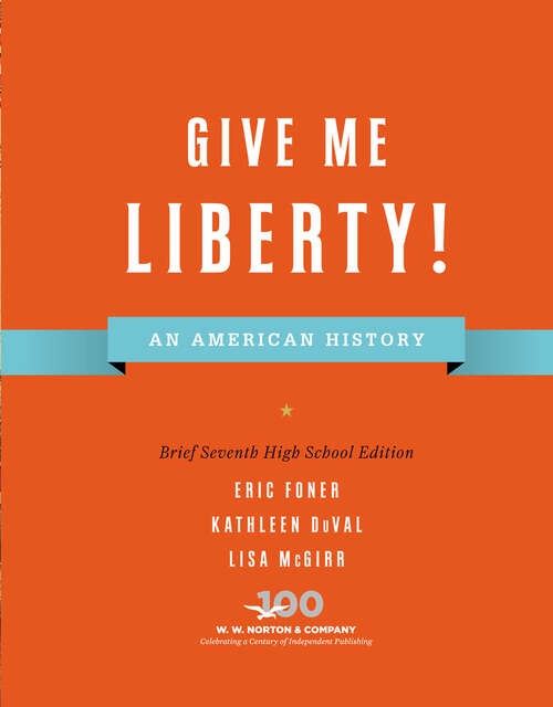 Book cover of Give Me Liberty! (Brief Seventh High School Edition) (Brief Seventh High School Edition)