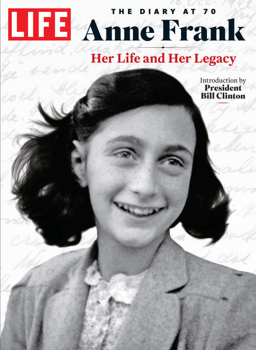 LIFE Anne Frank: Her Life and Her Legacy