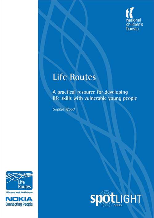 Book cover of Life Routes: A practical resource for developing life skills with vulnerable young people (PDF)