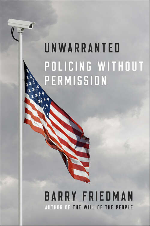 Book cover of Unwarranted: Policing Without Permission