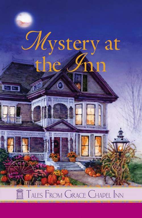 Book cover of Mystery at the Inn (Tales from Grace Chapel Inn #19)