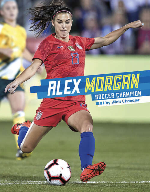 Book cover of Alex Morgan: Soccer Champion (Stars of Sports)