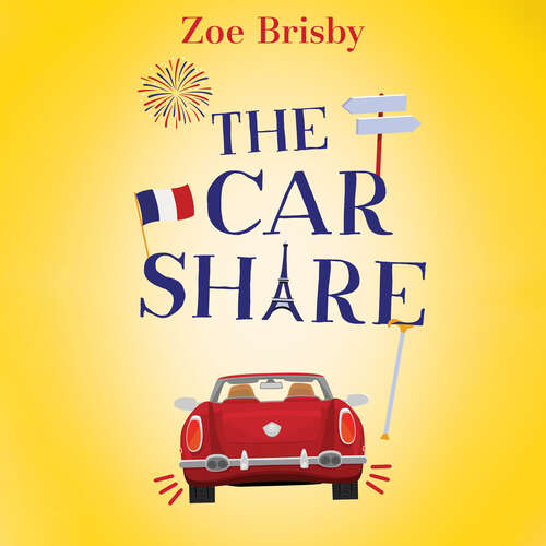 Book cover of The Car Share: An absolutely IRRESISTIBLE feel-good novel about second chances
