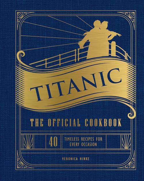 Book cover of Titanic: 40 Timeless Recipes for Every Occasion
