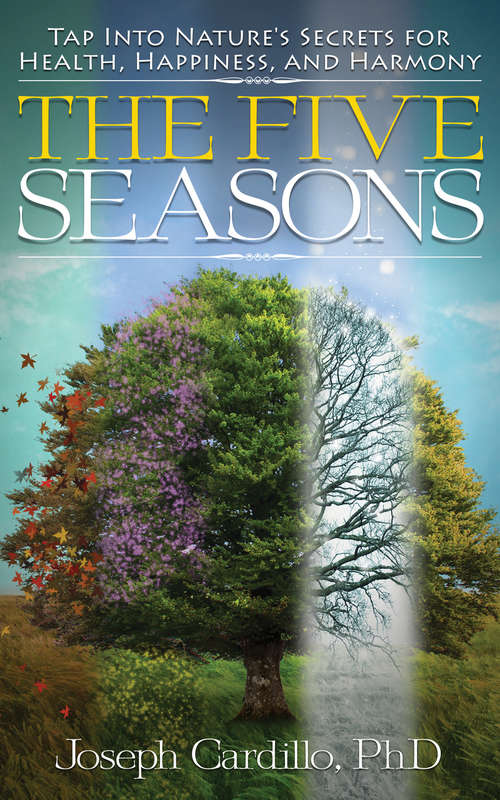 Book cover of The Five Seasons: Tap Into Nature's Secrets for Health, Happiness, and Harmony