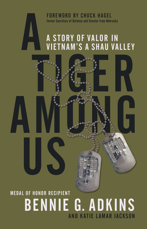 A Tiger among Us: A Story of Valor in Vietnam's A Shau Valley