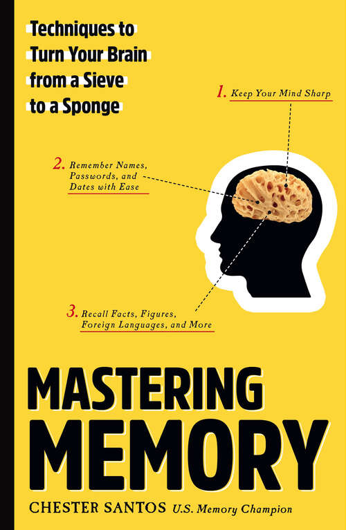 Book cover of Mastering Memory: Techniques to Turn Your Brain from a Sieve to a Sponge