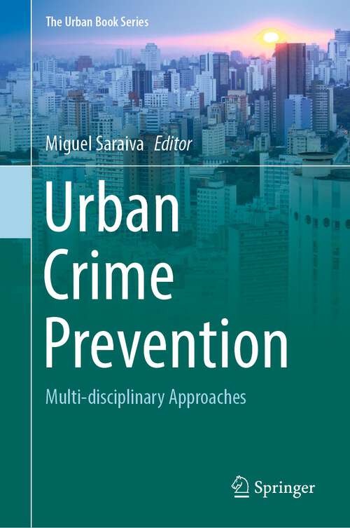 Book cover of Urban Crime Prevention: Multi-disciplinary Approaches (1st ed. 2022) (The Urban Book Series)