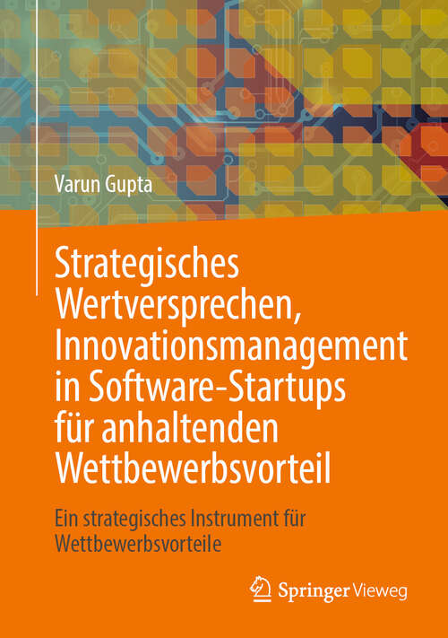 Book cover of Strategisches Wertversprechen, Innovationsmanagement in Software-Startups für anhaltenden Wettbewerbsvorteil: Ein strategisches Instrument für Wettbewerbsvorteile (2024)