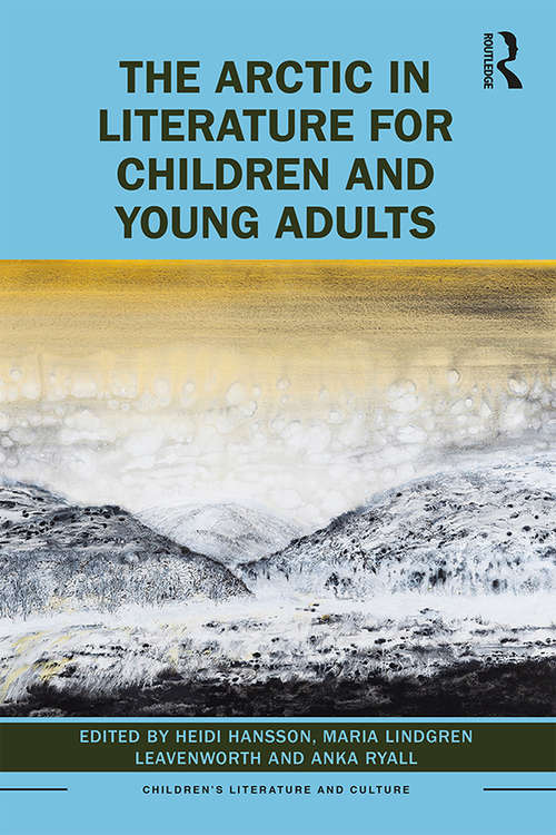 The Arctic in Literature for Children and Young Adults (Children's Literature and Culture)