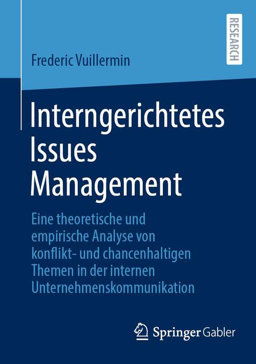 Book cover of Interngerichtetes Issues Management: Eine theoretische und empirische Analyse von konflikt- und chancenhaltigen Themen in der internen Unternehmenskommunikation (1. Aufl. 2023)