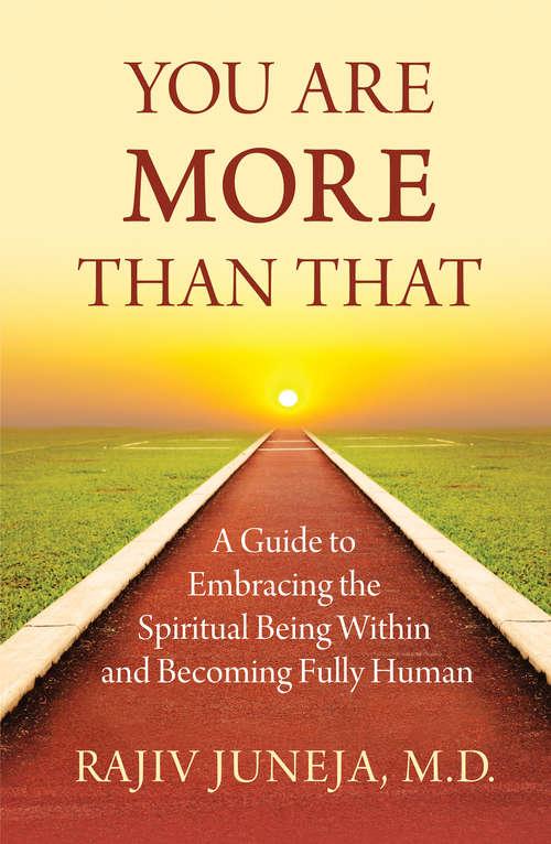 Book cover of You Are More Than That: A Guide To Embracing The Spiritual Being Within And Becoming Fully Human