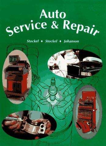 Auto Service and Repair: Servicing, Troubleshooting, and Repairing Modern Automobiles: Applicable to All Makes and Models