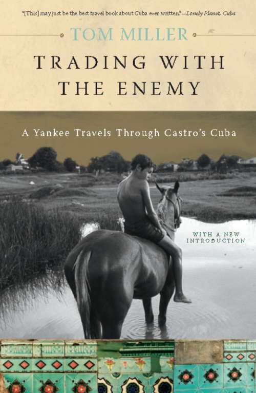Book cover of Trading with the Enemy: A Yankee Travels Through Castro's Cuba